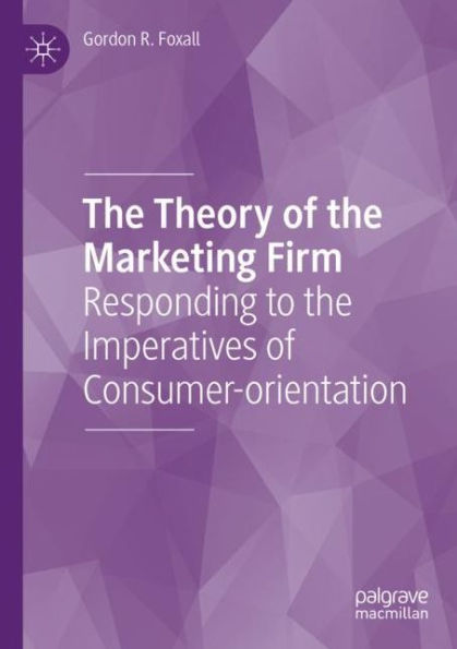 the Theory of Marketing Firm: Responding to Imperatives Consumer-orientation