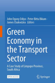 Title: Green Economy in the Transport Sector: A Case Study of Limpopo Province, South Africa, Author: John Ogony Odiyo