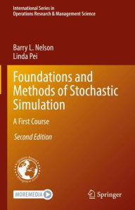 Title: Foundations and Methods of Stochastic Simulation: A First Course, Author: Barry L. Nelson