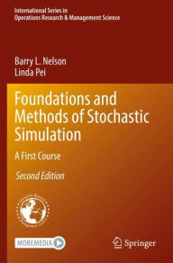 Title: Foundations and Methods of Stochastic Simulation: A First Course, Author: Barry L. Nelson