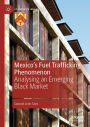 Mexico's Fuel Trafficking Phenomenon: Analysing an Emerging Black Market