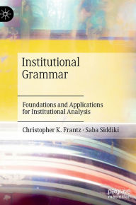 Title: Institutional Grammar: Foundations and Applications for Institutional Analysis, Author: Christopher K. Frantz