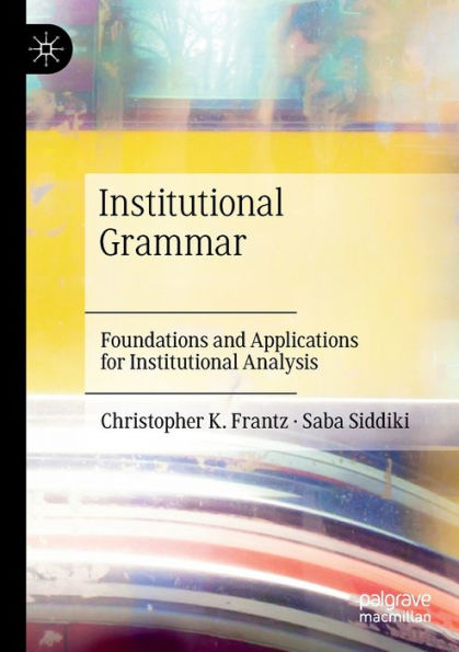 Institutional Grammar: Foundations and Applications for Analysis