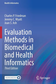 Title: Evaluation Methods in Biomedical and Health Informatics, Author: Charles P. Friedman