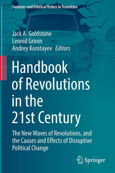 Handbook of Revolutions the 21st Century: New Waves Revolutions, and Causes Effects Disruptive Political Change