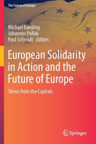 Title: European Solidarity in Action and the Future of Europe: Views from the Capitals, Author: Michael Kaeding