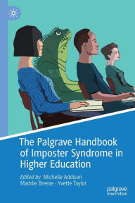 Title: The Palgrave Handbook of Imposter Syndrome in Higher Education, Author: Michelle Addison