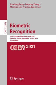 Title: Biometric Recognition: 15th Chinese Conference, CCBR 2021, Shanghai, China, September 10-12, 2021, Proceedings, Author: Jianjiang Feng