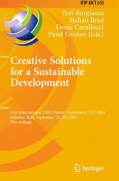 Creative Solutions for a Sustainable Development: 21st International TRIZ Future Conference, TFC 2021, Bolzano, Italy, September 22-24, Proceedings