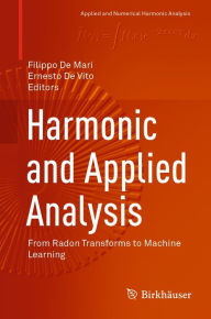 Title: Harmonic and Applied Analysis: From Radon Transforms to Machine Learning, Author: Filippo De Mari