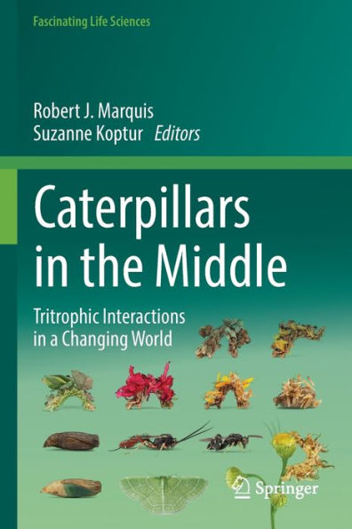 Caterpillars the Middle: Tritrophic Interactions a Changing World