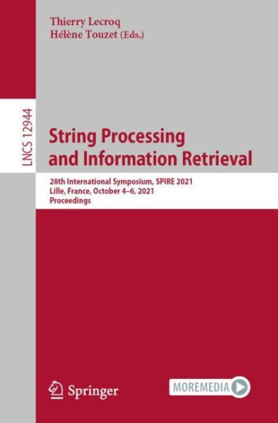 String Processing and Information Retrieval: 28th International Symposium, SPIRE 2021, Lille, France, October 4-6, Proceedings