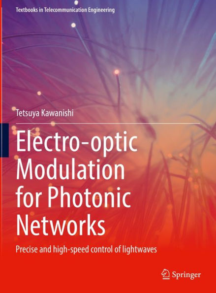 Electro-optic Modulation for Photonic Networks: Precise and high-speed control of lightwaves