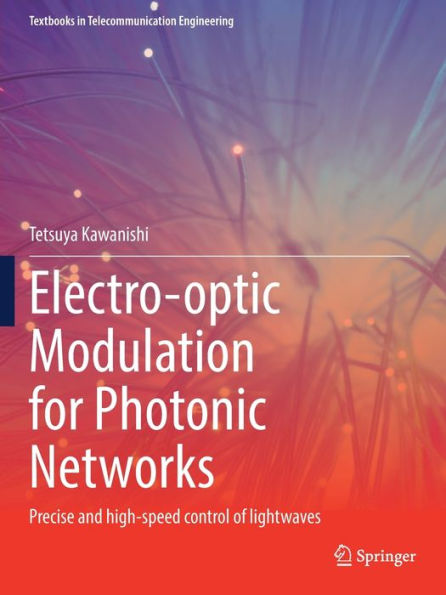Electro-optic Modulation for Photonic Networks: Precise and high-speed control of lightwaves