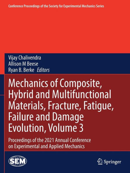 Mechanics of Composite, Hybrid and Multifunctional Materials, Fracture, Fatigue, Failure Damage Evolution, Volume 3: Proceedings the 2021 Annual Conference on Experimental Applied