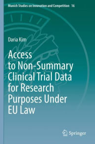 Title: Access to Non-Summary Clinical Trial Data for Research Purposes Under EU Law, Author: Daria Kim