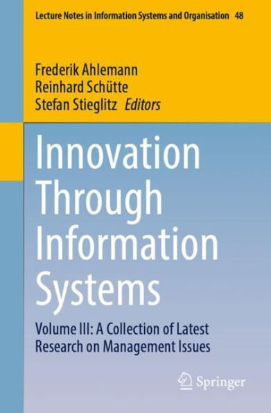 Innovation Through Information Systems: Volume III: A Collection of Latest Research on Management Issues