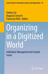 Title: Organizing in a Digitized World: Individual, Managerial and Societal Issues, Author: Stefano Za