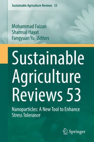 Sustainable Agriculture Reviews 53: Nanoparticles: A New Tool to Enhance Stress Tolerance