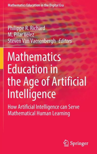 Mathematics Education in the Age of Artificial Intelligence: How Artificial Intelligence can Serve Mathematical Human Learning