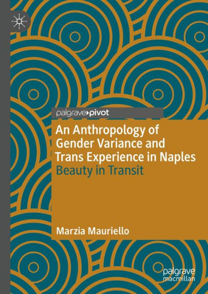 An Anthropology of Gender Variance and Trans Experience in Naples: Beauty in Transit