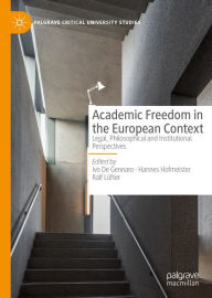 Title: Academic Freedom in the European Context: Legal, Philosophical and Institutional Perspectives, Author: Ivo De Gennaro