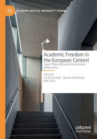 Title: Academic Freedom in the European Context: Legal, Philosophical and Institutional Perspectives, Author: Ivo De Gennaro