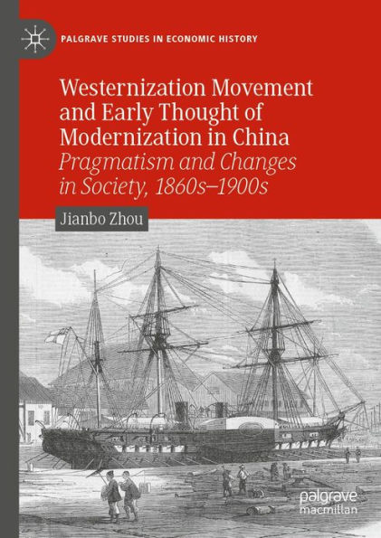 Westernization Movement and Early Thought of Modernization in China: Pragmatism and Changes in Society, 1860s-1900s