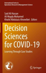 Title: Decision Sciences for COVID-19: Learning Through Case Studies, Author: Said Ali Hassan