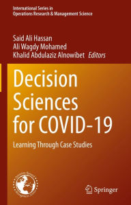 Title: Decision Sciences for COVID-19: Learning Through Case Studies, Author: Said Ali Hassan