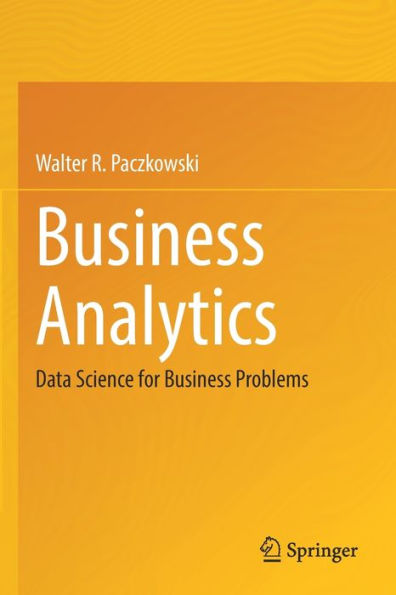 Business Analytics: Data Science for Problems