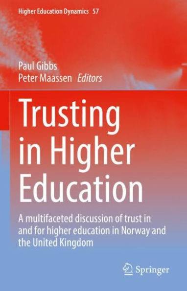 Trusting in Higher Education: A multifaceted discussion of trust in and for higher education in Norway and the United Kingdom