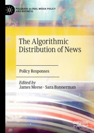 Title: The Algorithmic Distribution of News: Policy Responses, Author: James Meese