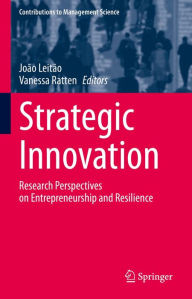 Title: Strategic Innovation: Research Perspectives on Entrepreneurship and Resilience, Author: João Leitão