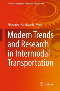 Title: Modern Trends and Research in Intermodal Transportation, Author: Aleksander Sladkowski