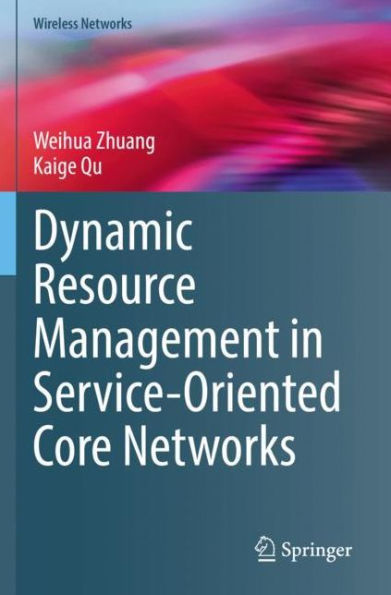 Dynamic Resource Management Service-Oriented Core Networks