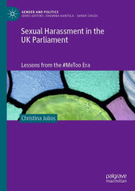 Title: Sexual Harassment in the UK Parliament: Lessons from the #MeToo Era, Author: Christina Julios