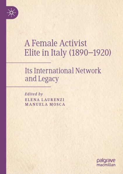 A Female Activist Elite in Italy (1890-1920): Its International Network and Legacy