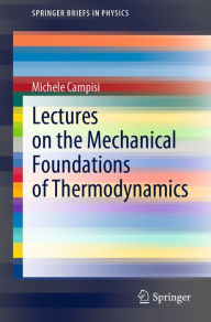 Title: Lectures on the Mechanical Foundations of Thermodynamics, Author: Michele Campisi