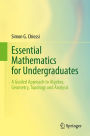 Essential Mathematics for Undergraduates: A Guided Approach to Algebra, Geometry, Topology and Analysis