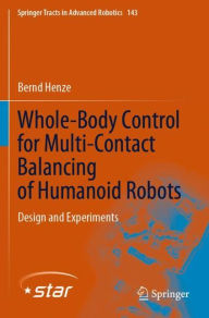 Title: Whole-Body Control for Multi-Contact Balancing of Humanoid Robots: Design and Experiments, Author: Bernd Henze