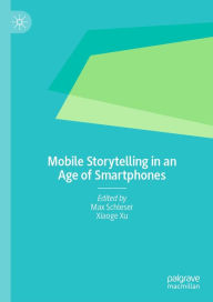 Title: Mobile Storytelling in an Age of Smartphones, Author: Max Schleser