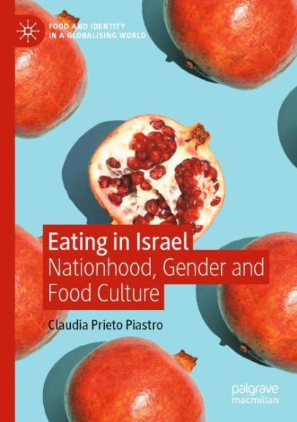 Eating Israel: Nationhood, Gender and Food Culture