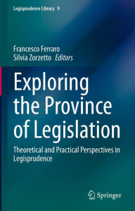 Title: Exploring the Province of Legislation: Theoretical and Practical Perspectives in Legisprudence, Author: Francesco Ferraro