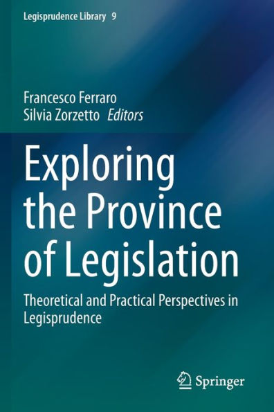 Exploring the Province of Legislation: Theoretical and Practical Perspectives in Legisprudence