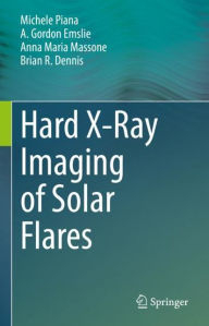 Title: Hard X-Ray Imaging of Solar Flares, Author: Michele Piana