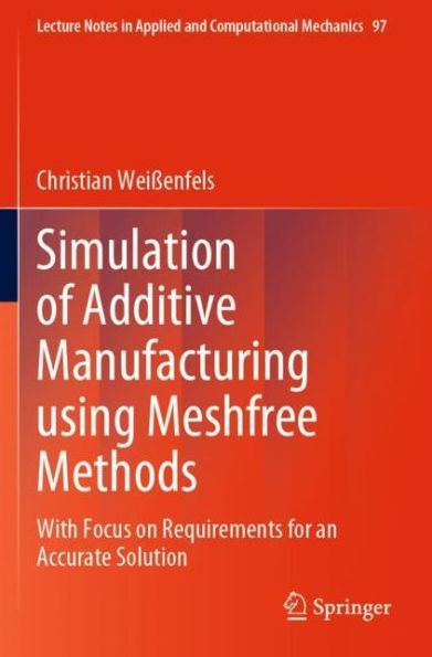 Simulation of Additive Manufacturing using Meshfree Methods: With Focus on Requirements for an Accurate Solution