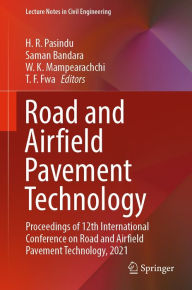 Title: Road and Airfield Pavement Technology: Proceedings of 12th International Conference on Road and Airfield Pavement Technology, 2021, Author: H. R. Pasindu