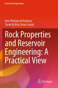 Title: Rock Properties and Reservoir Engineering: A Practical View, Author: Amr Mohamed Badawy