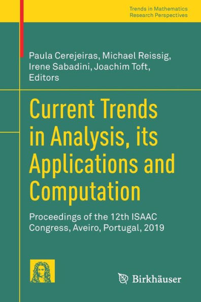 Current Trends Analysis, its Applications and Computation: Proceedings of the 12th ISAAC Congress, Aveiro, Portugal, 2019